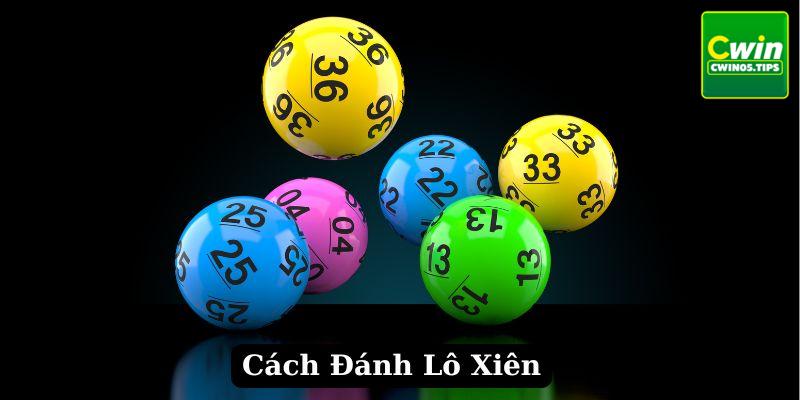 Cách Đánh Lô Xiên Hay Như Cao Thủ Tại Cwin Giúp Bạn Thắng Lớn