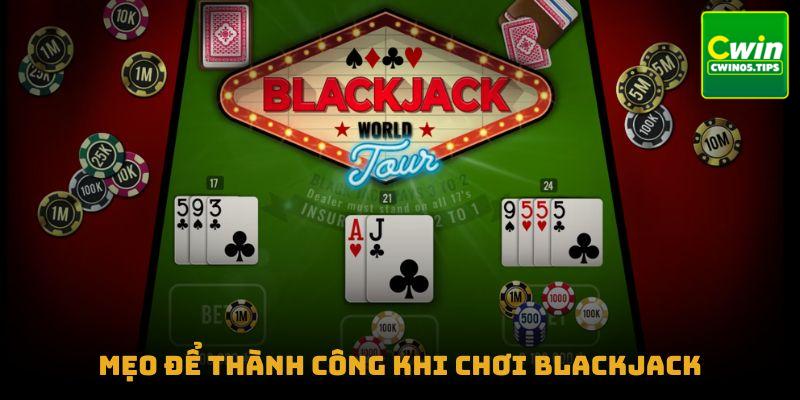 Mẹo để thành công khi chơi Blackjack