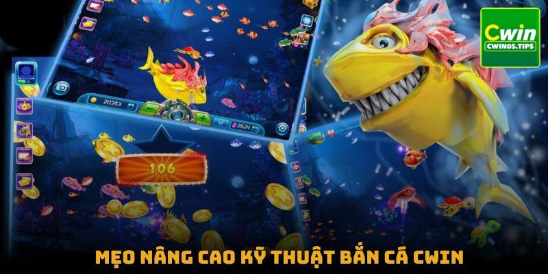 Mẹo nâng cao kỹ thuật bắn cá Cwin